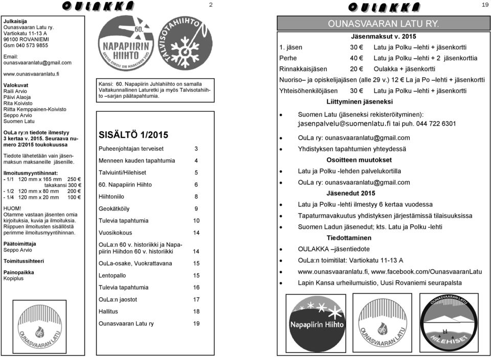 Seuraava numero 2/2015 toukokuussa Tiedote lähetetään vain jäsenmaksun maksaneille jäsenille.