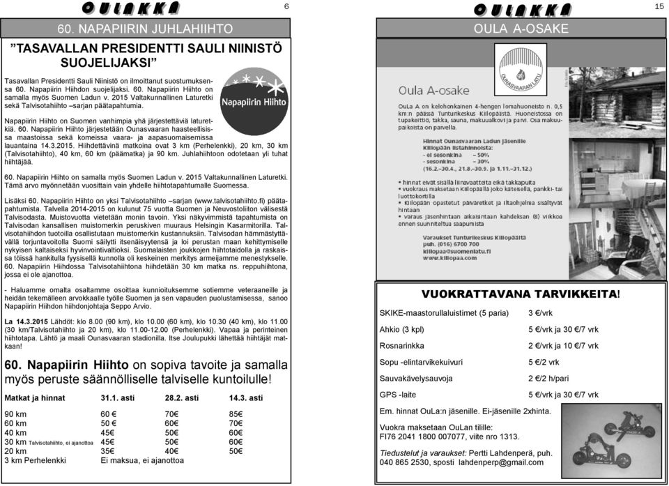 60. Napapiirin Hiihto järjestetään Ounasvaaran haasteellisissa maastoissa sekä komeissa vaara- ja aapasuomaisemissa lauantaina 14.3.2015.