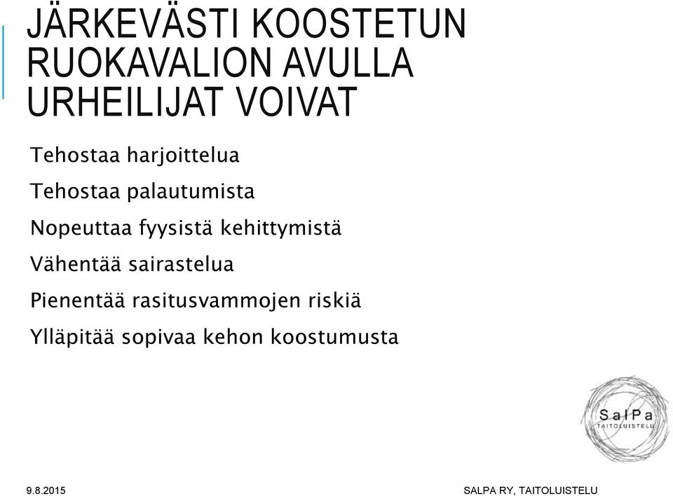 Nopeuttaa fyysistä kehittymistä Vähentää sairastelua