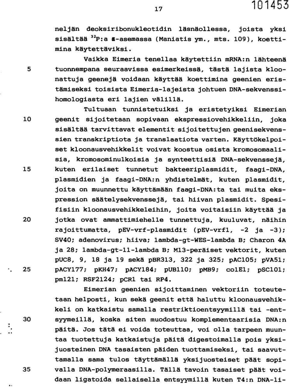 johtuen DNA-sekvenssihomologiasta eri lajien välillä.