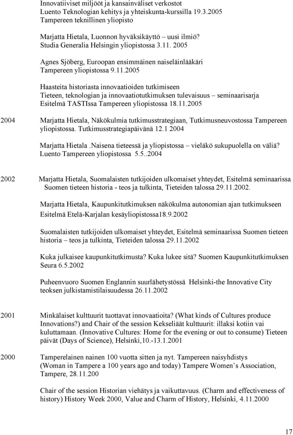 2005 Agnes Sjöberg, Euroopan ensimmäinen naiseläinlääkäri Tampereen yliopistossa 9.11.
