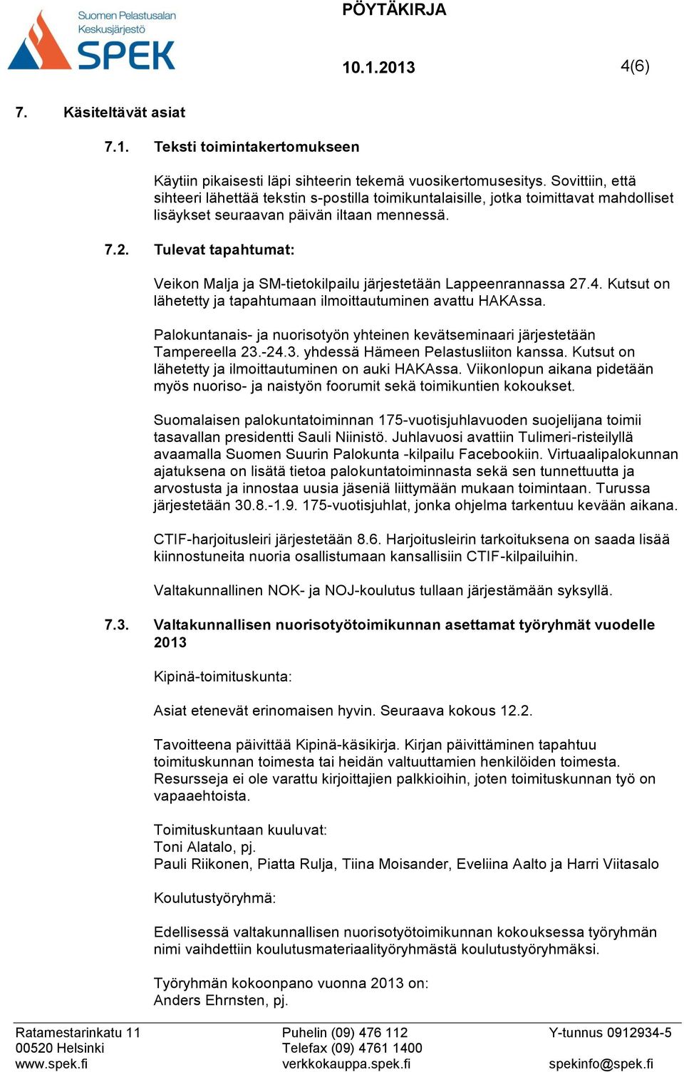 Tulevat tapahtumat: Veikon Malja ja SM-tietokilpailu järjestetään Lappeenrannassa 27.4. Kutsut on lähetetty ja tapahtumaan ilmoittautuminen avattu HAKAssa.