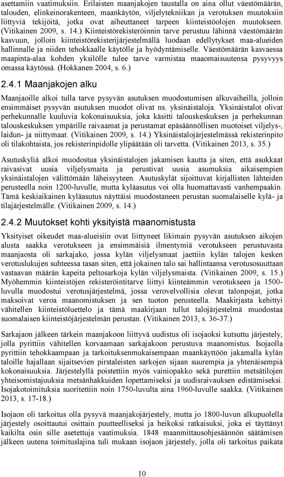 kiinteistöolojen muutokseen. (Vitikainen 2009, s. 14.