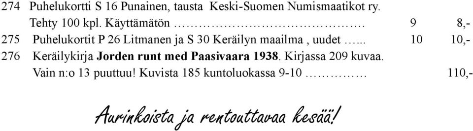.. 10 10,- 276 Keräilykirja Jorden runt med Paasivaara 1938. Kirjassa 209 kuvaa.