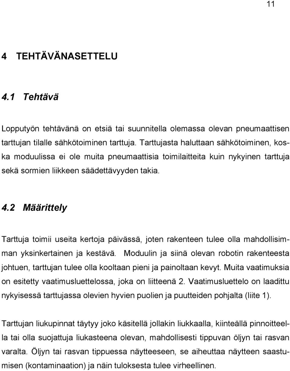 2 Määrittely Tarttuja toimii useita kertoja päivässä, joten rakenteen tulee olla mahdollisimman yksinkertainen ja kestävä.