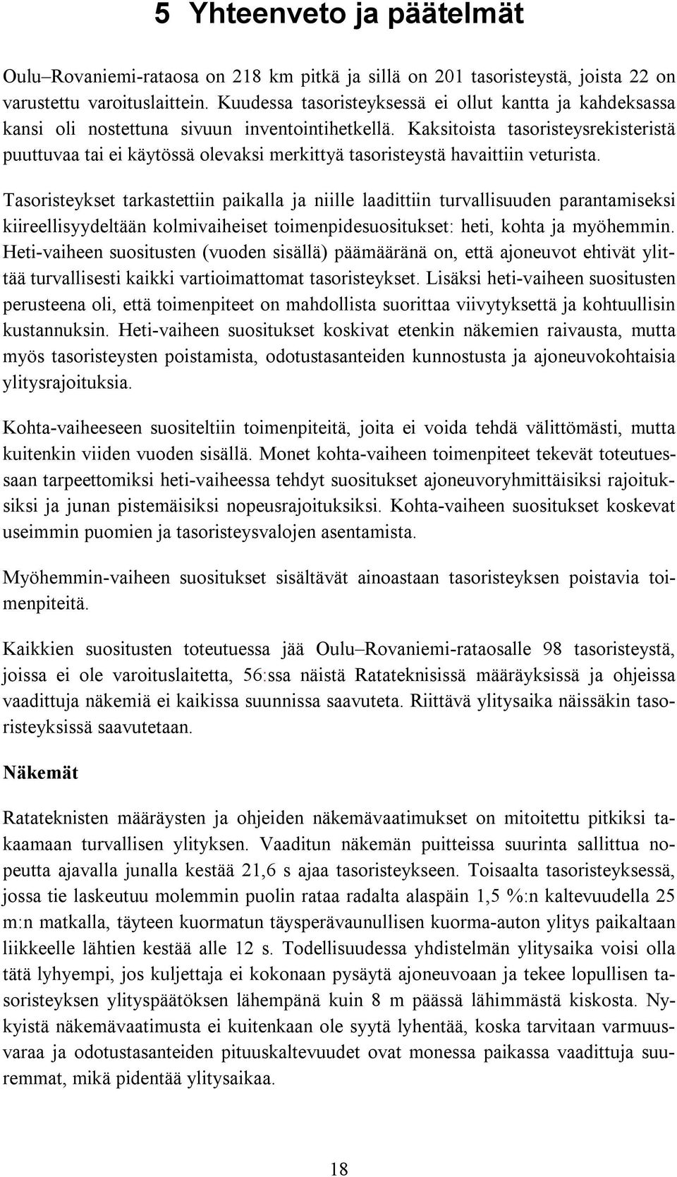 Kaksitoista tasoristeysrekisteristä puuttuvaa tai ei käytössä olevaksi merkittyä tasoristeystä havaittiin veturista.