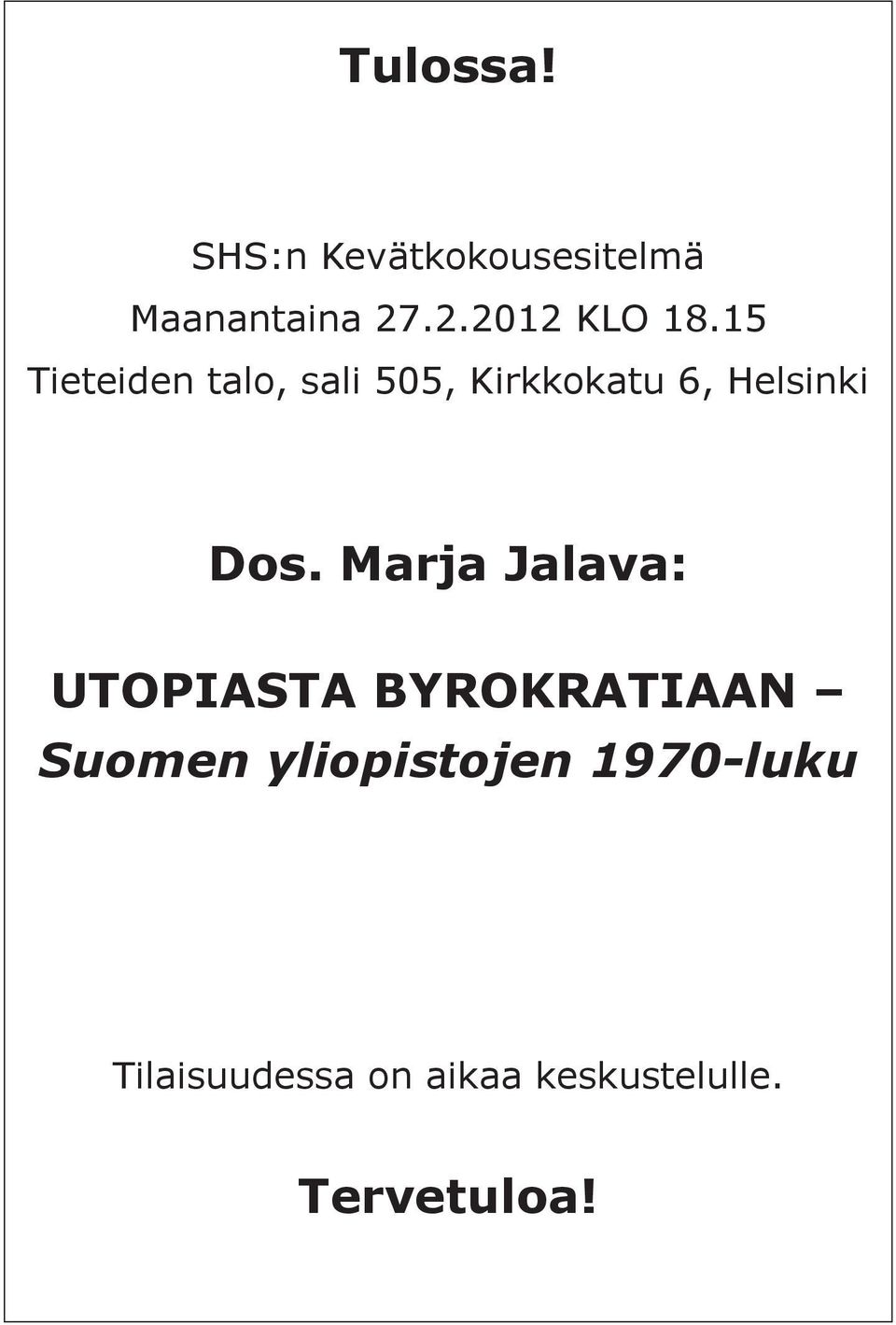 15 Tieteiden talo, sali 505, Kirkkokatu 6, Helsinki Dos.