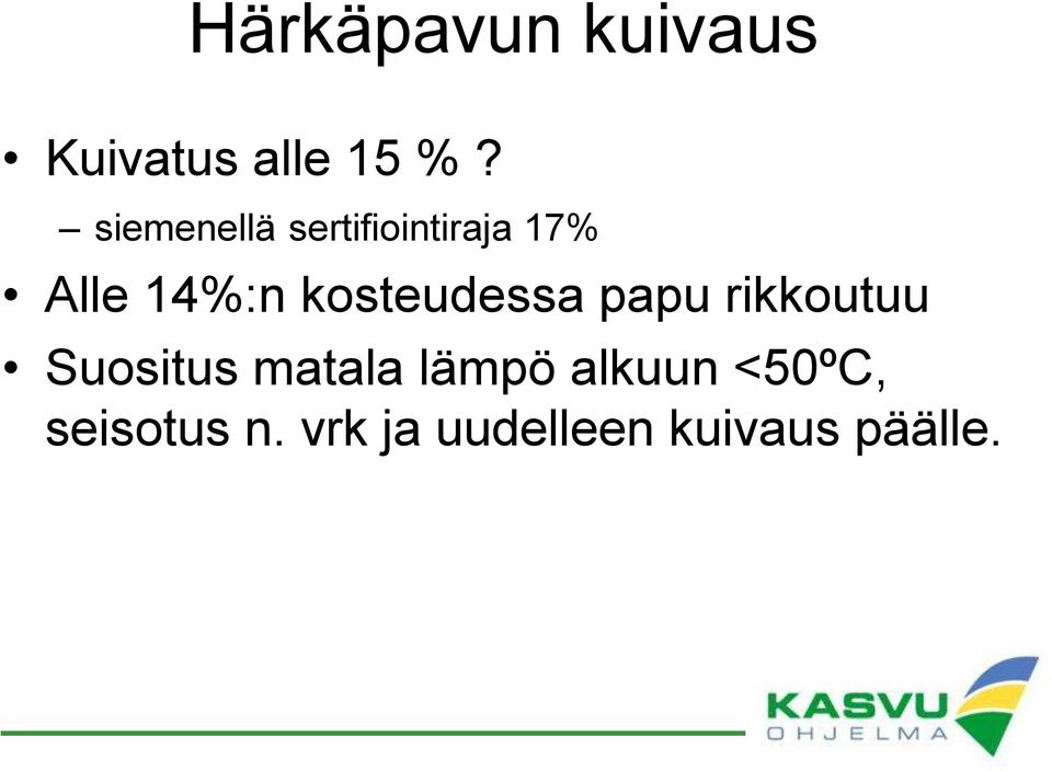 kosteudessa papu rikkoutuu Suositus matala