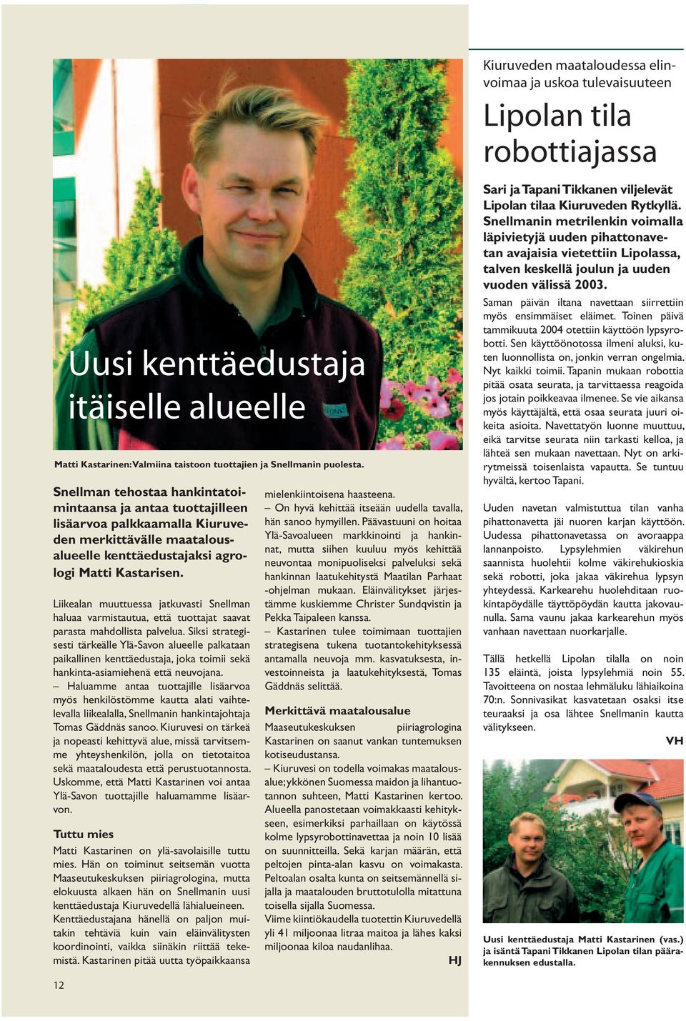Liikealan muuttuessa jatkuvasti Snellman haluaa varmistautua, että tuottajat saavat parasta mahdollista palvelua.