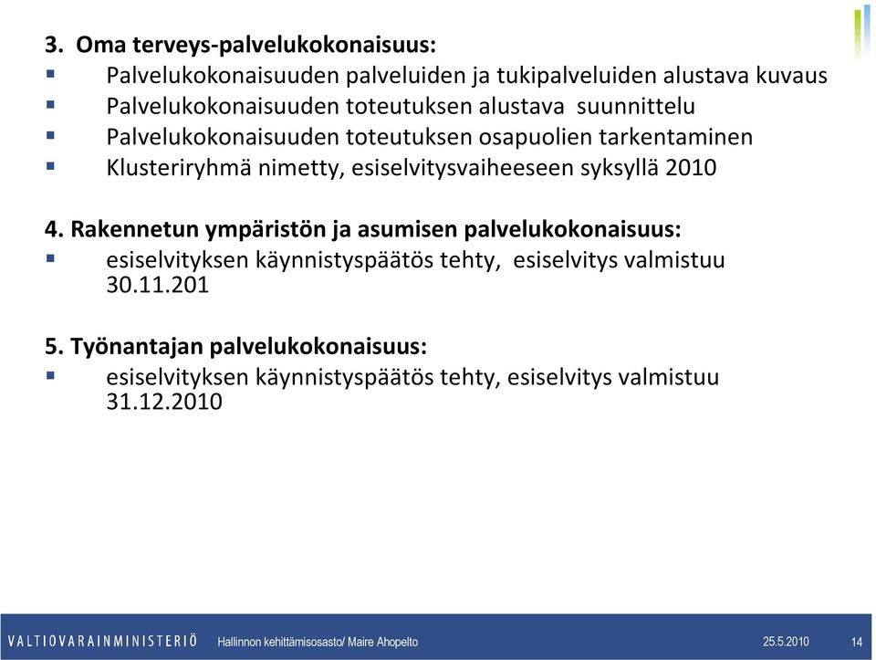 Rakennetun ympäristön ja asumisen palvelukokonaisuus: esiselvityksen käynnistyspäätös tehty, esiselvitys valmistuu 30.11.201 5.