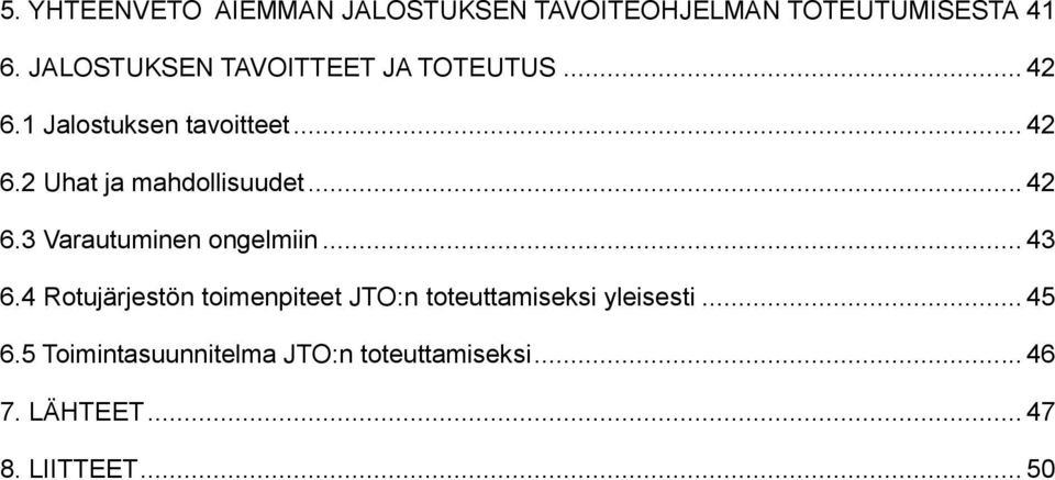 .. 42 6.3 Varautuminen ongelmiin... 43 6.