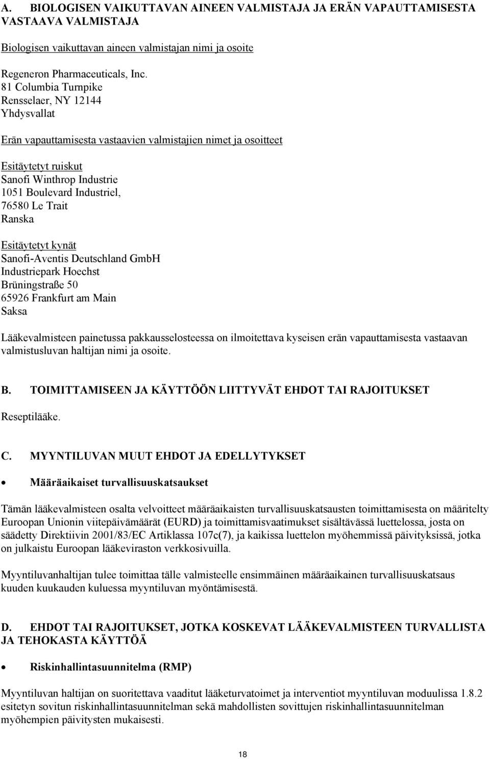 Trait Ranska Esitäytetyt kynät Sanofi-Aventis Deutschland GmbH Industriepark Hoechst Brüningstraße 50 65926 Frankfurt am Main Saksa Lääkevalmisteen painetussa pakkausselosteessa on ilmoitettava