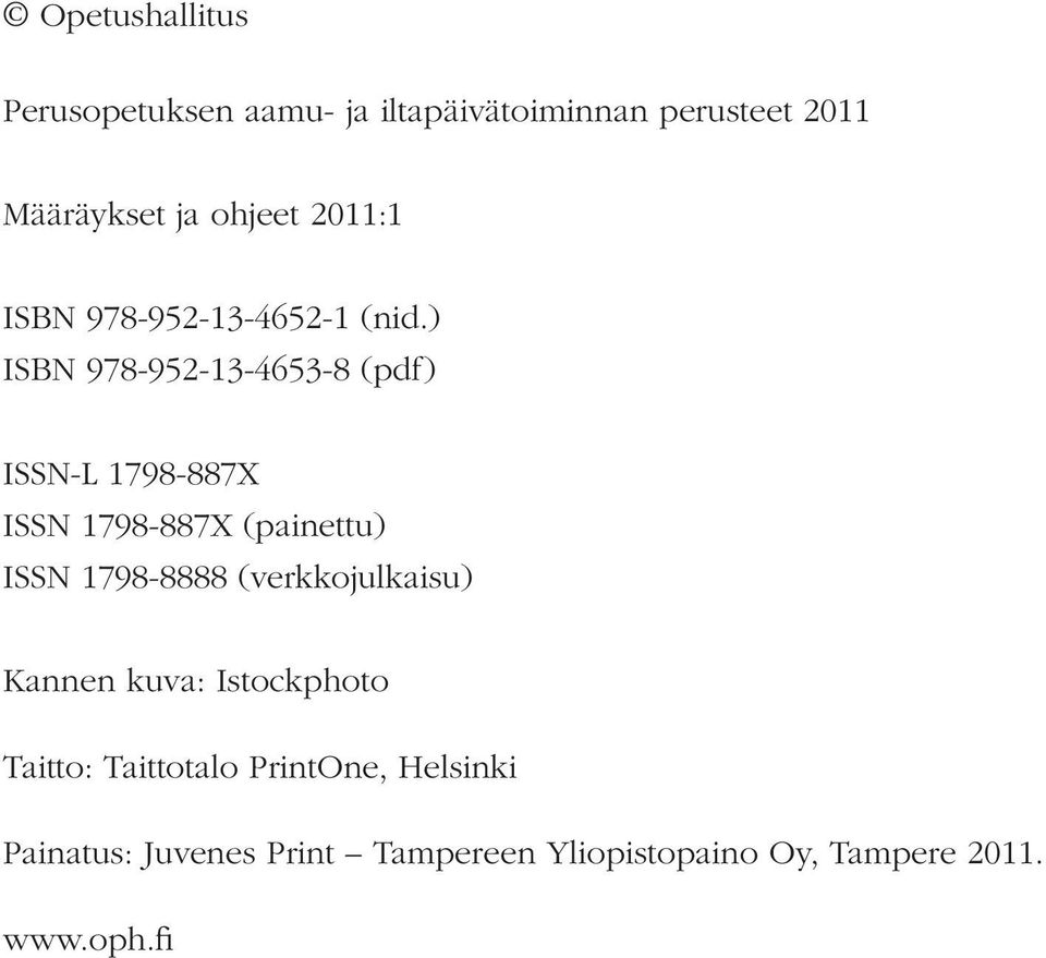 ) ISBN 978-952-13-4653-8 (pdf) ISSN-L 1798-887X ISSN 1798-887X (painettu) ISSN 1798-8888