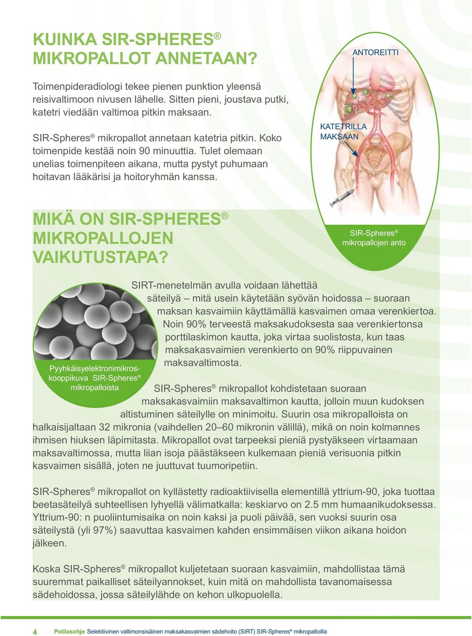 KATETRILLA MAKSAAN ANTOREITTI MIKÄ ON SIR-SPHERES MIKROPALLOJEN VAIKUTUSTAPA?