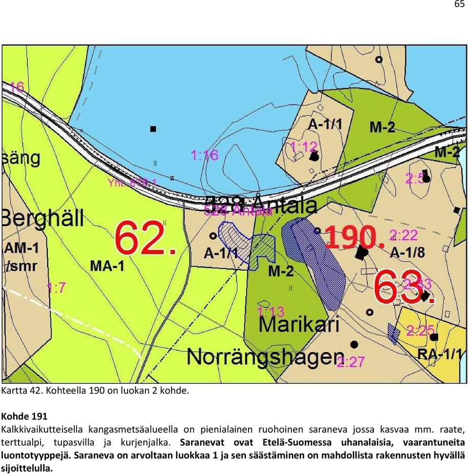 kasvaa mm. raate, terttualpi, tupasvilla ja kurjenjalka.