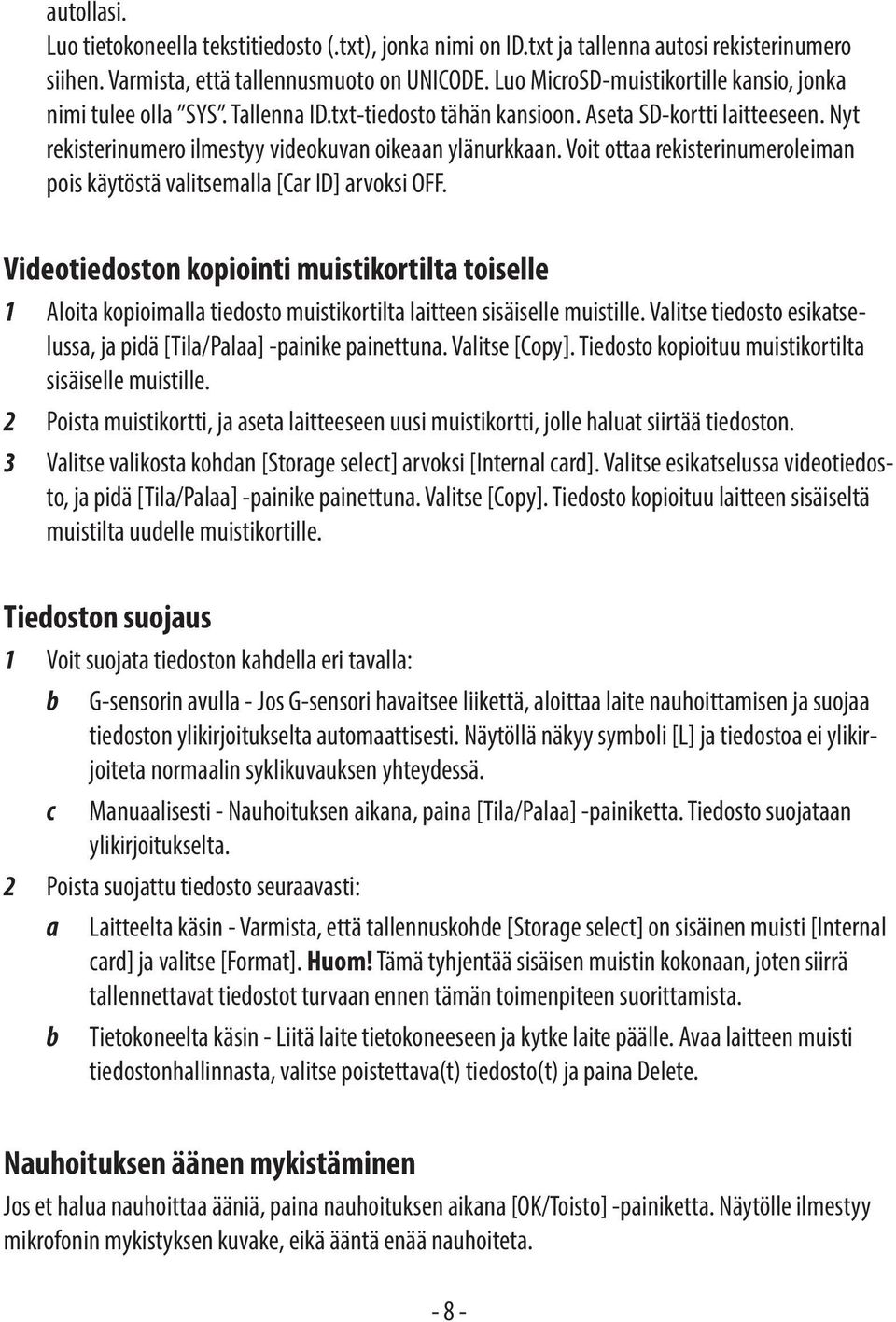 Voit ottaa rekisterinumeroleiman pois käytöstä valitsemalla [Car ID] arvoksi OFF.