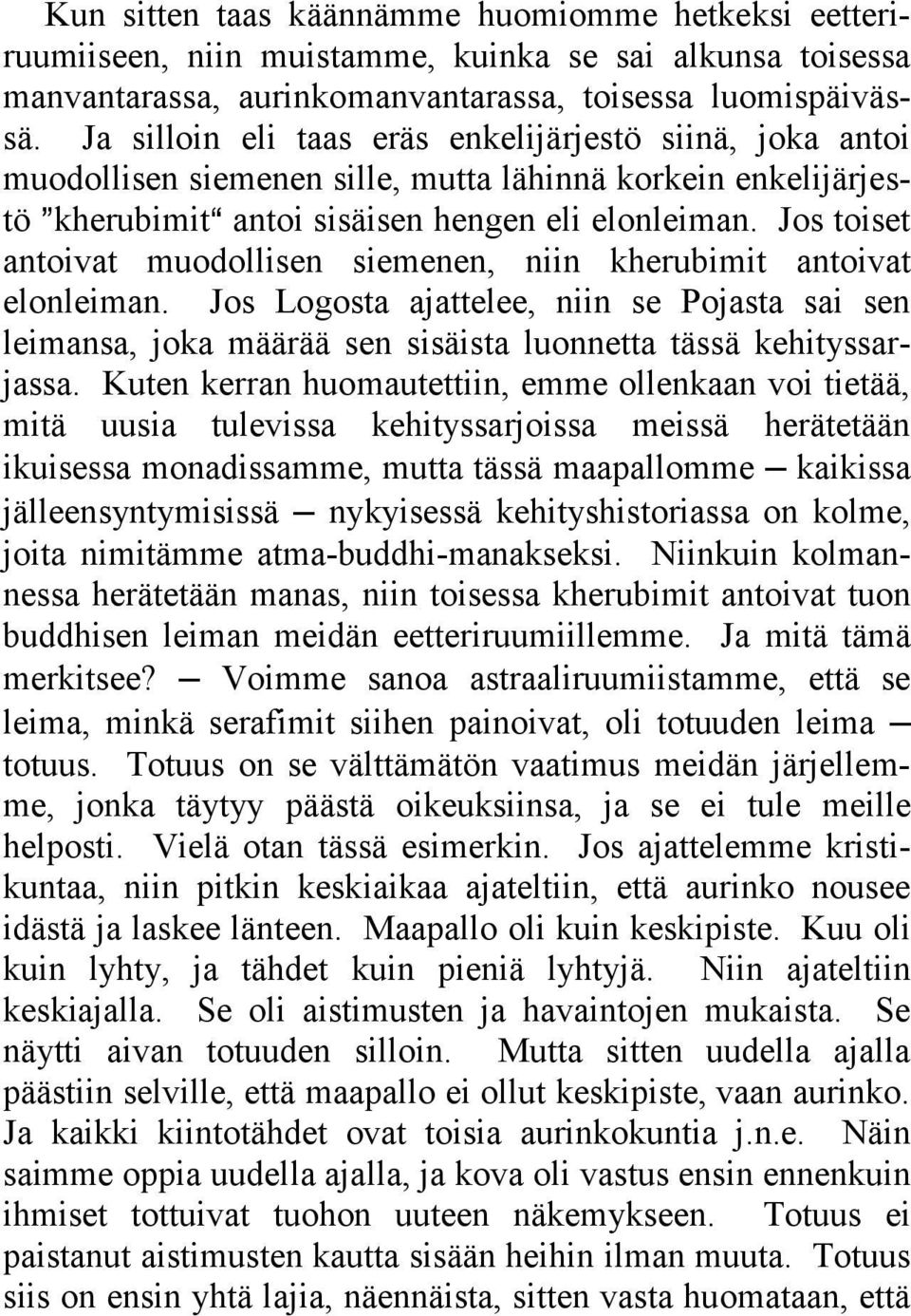 Jos toiset antoivat muodollisen siemenen, niin kherubimit antoivat elonleiman. Jos Logosta ajattelee, niin se Pojasta sai sen leimansa, joka määrää sen sisäista luonnetta tässä kehityssarjassa.