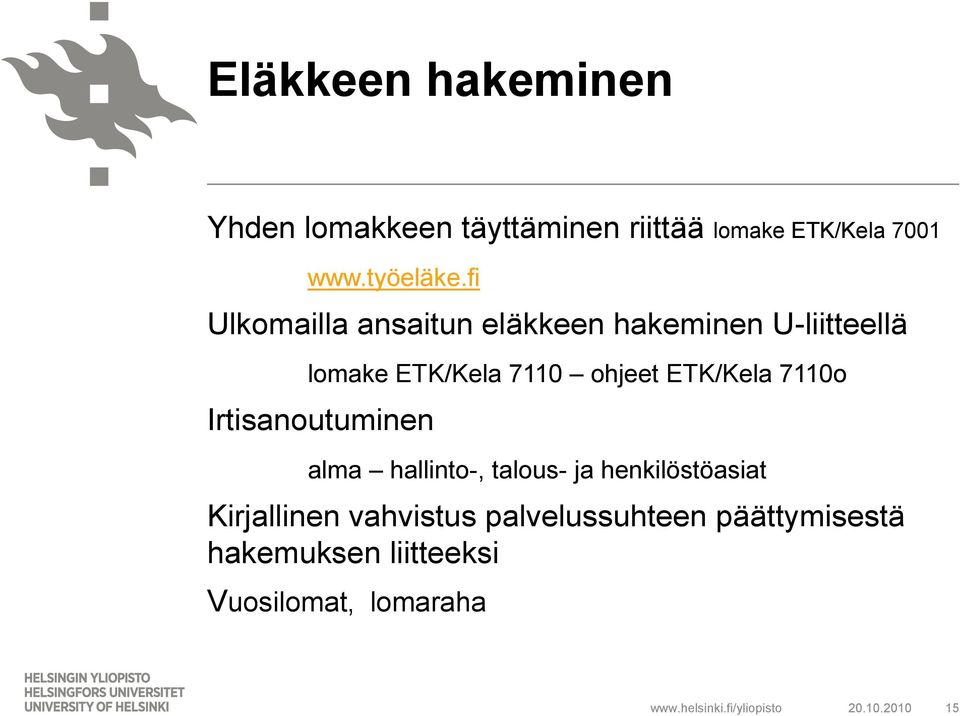 ETK/Kela 7110o Irtisanoutuminen alma hallinto-, talous- ja henkilöstöasiat Kirjallinen