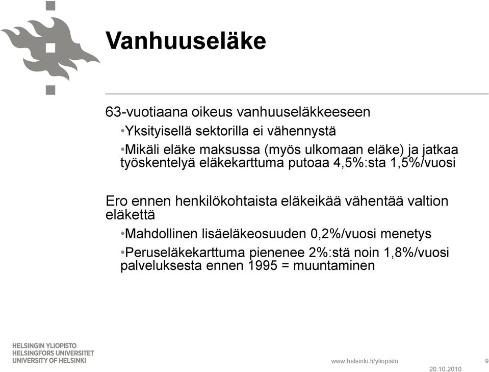 ennen henkilökohtaista eläkeikää vähentää valtion eläkettä Mahdollinen lisäeläkeosuuden 0,2%/vuosi