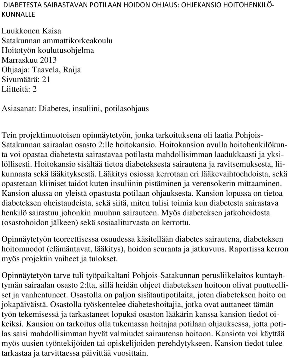 Hoitokansion avulla hoitohenkilökunta voi opastaa diabetesta sairastavaa potilasta mahdollisimman laadukkaasti ja yksilöllisesti.