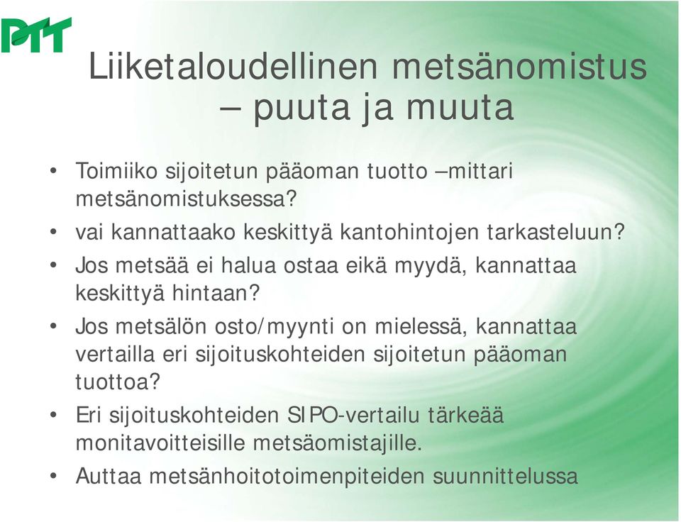 Jos metsää ei halua ostaa eikä myydä, kannattaa keskittyä hintaan?