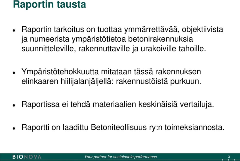 Ympäristötehokkuutta mitataan tässä rakennuksen elinkaaren hiilijalanjäljellä: rakennustöistä purkuun.