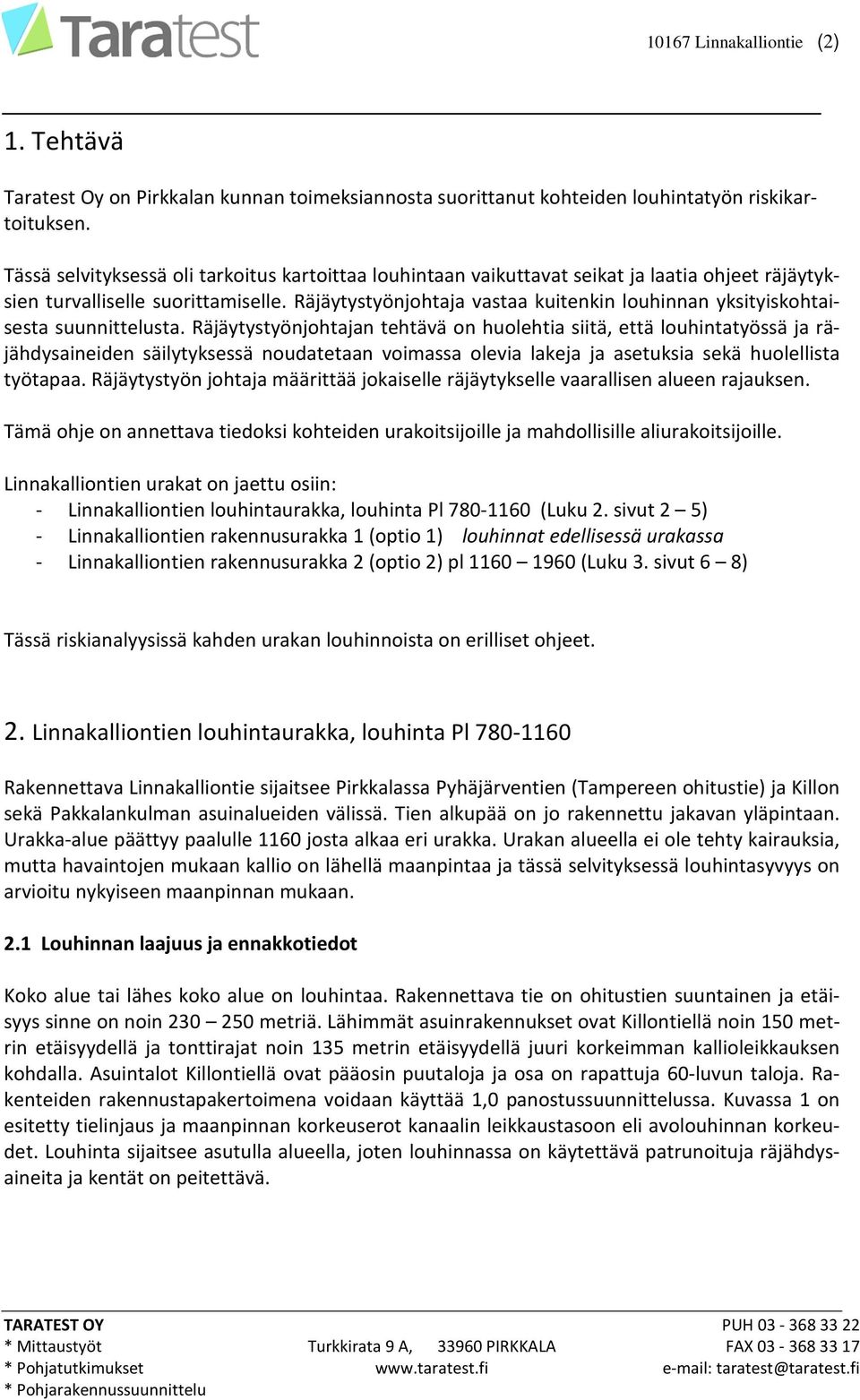 Räjäytystyönjohtaja vastaa kuitenkin louhinnan yksityiskohtaisesta suunnittelusta.