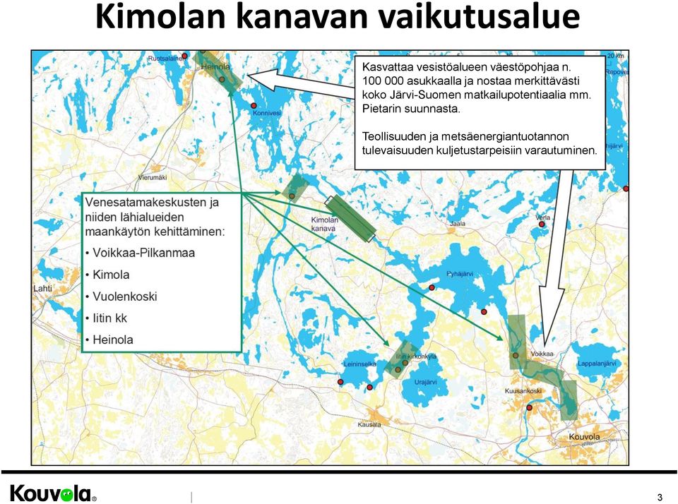 matkailupotentiaalia mm. Pietarin suunnasta.