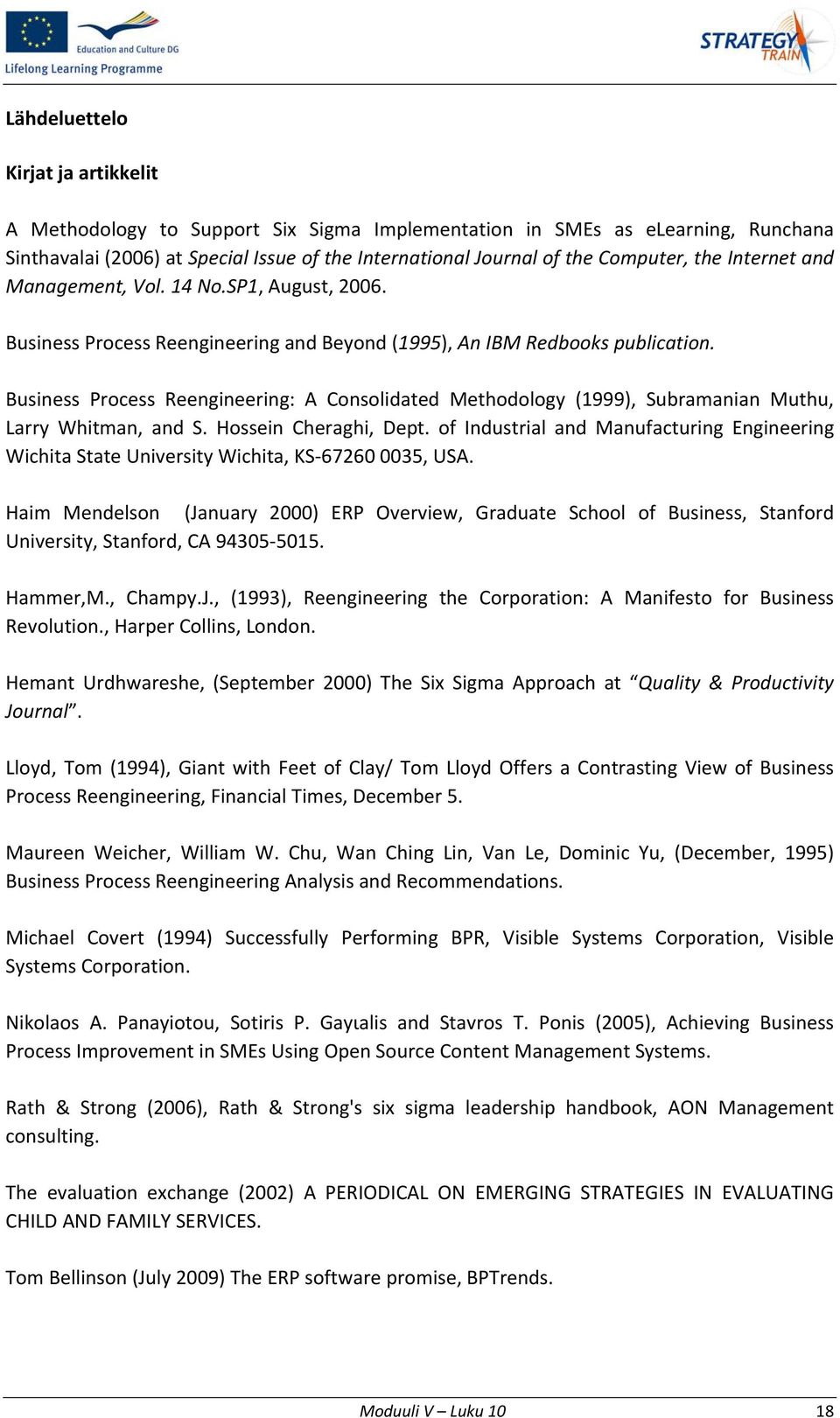 Business Process Reengineering: A Consolidated Methodology (1999), Subramanian Muthu, Larry Whitman, and S. Hossein Cheraghi, Dept.