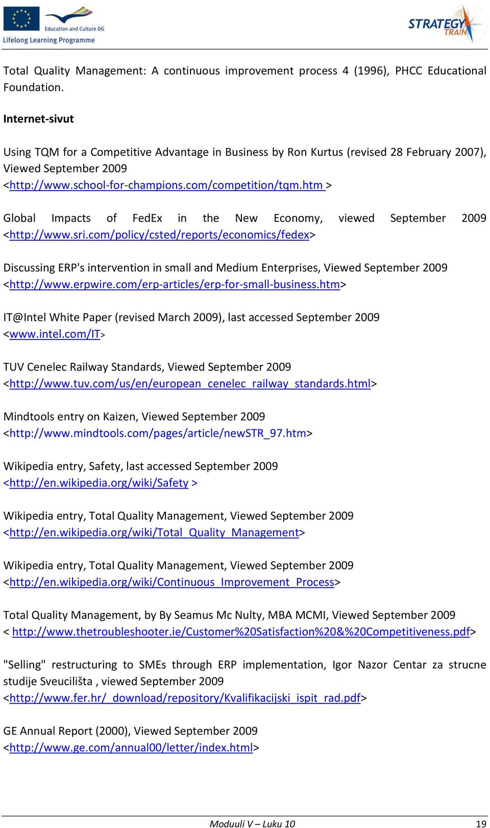 htm > Global Impacts of FedEx in the New Economy, viewed September 2009 <http://www.sri.