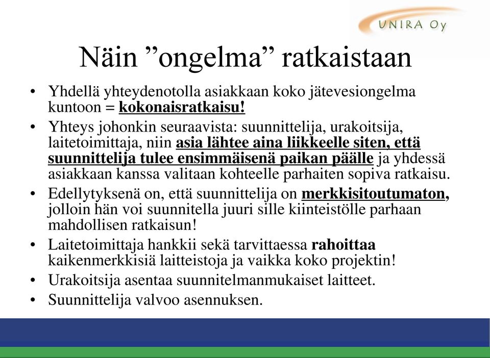 yhdessä asiakkaan kanssa valitaan kohteelle parhaiten sopiva ratkaisu.