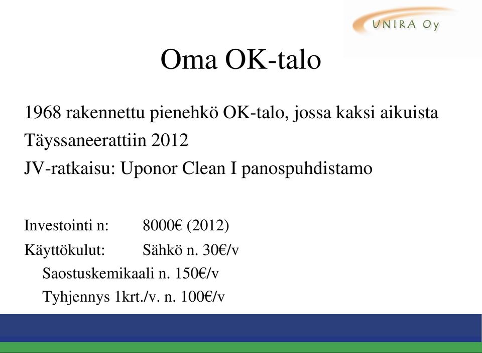 panospuhdistamo Investointi n: 8000 (2012) Käyttökulut: