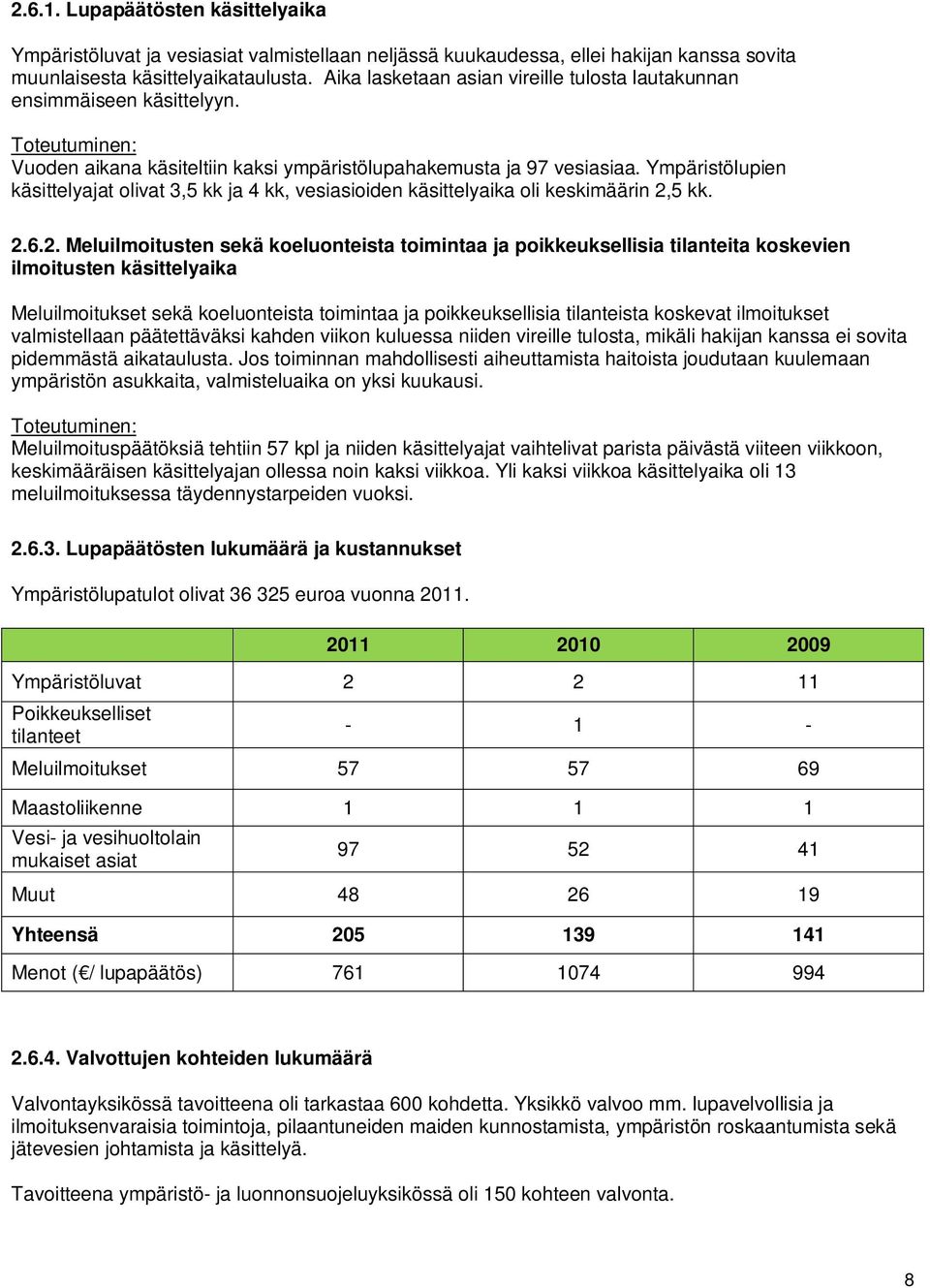 Ympäristölupien käsittelyajat olivat 3,5 kk ja 4 kk, vesiasioiden käsittelyaika oli keskimäärin 2,