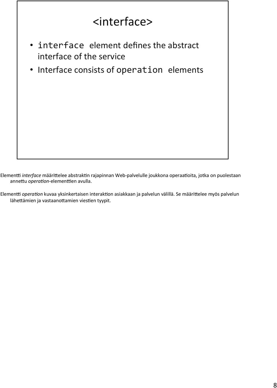 ElemenX opera0on kuvaa yksinkertaisen interak3on asiakkaan ja palvelun