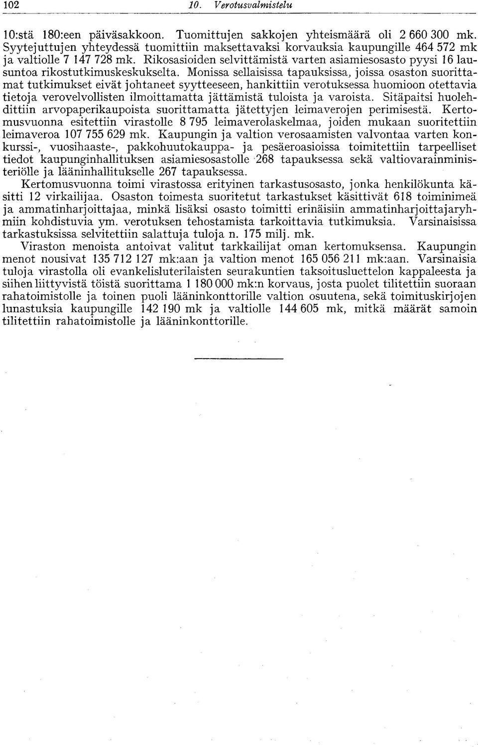 Rikosasioiden selvittämistä varten asiamiesosasto pyysi 16 lausuntoa rikostutkimuskeskukselta.