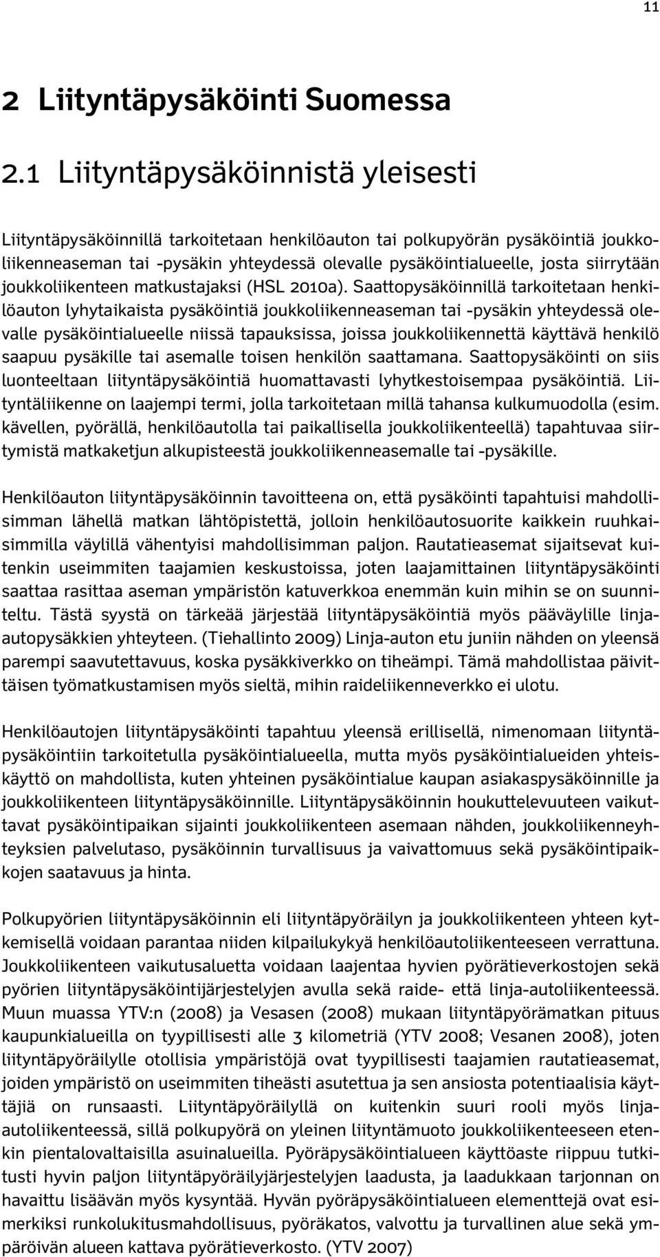 siirrytään joukkoliikenteen matkustajaksi (HSL 2010a).