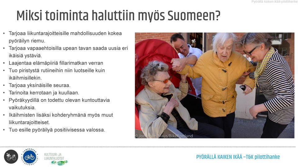 Laajentaa elämäpiiriä fillarimatkan verran Tuo piristystä rutiineihin niin luotseille kuin ikäihmisillekin.