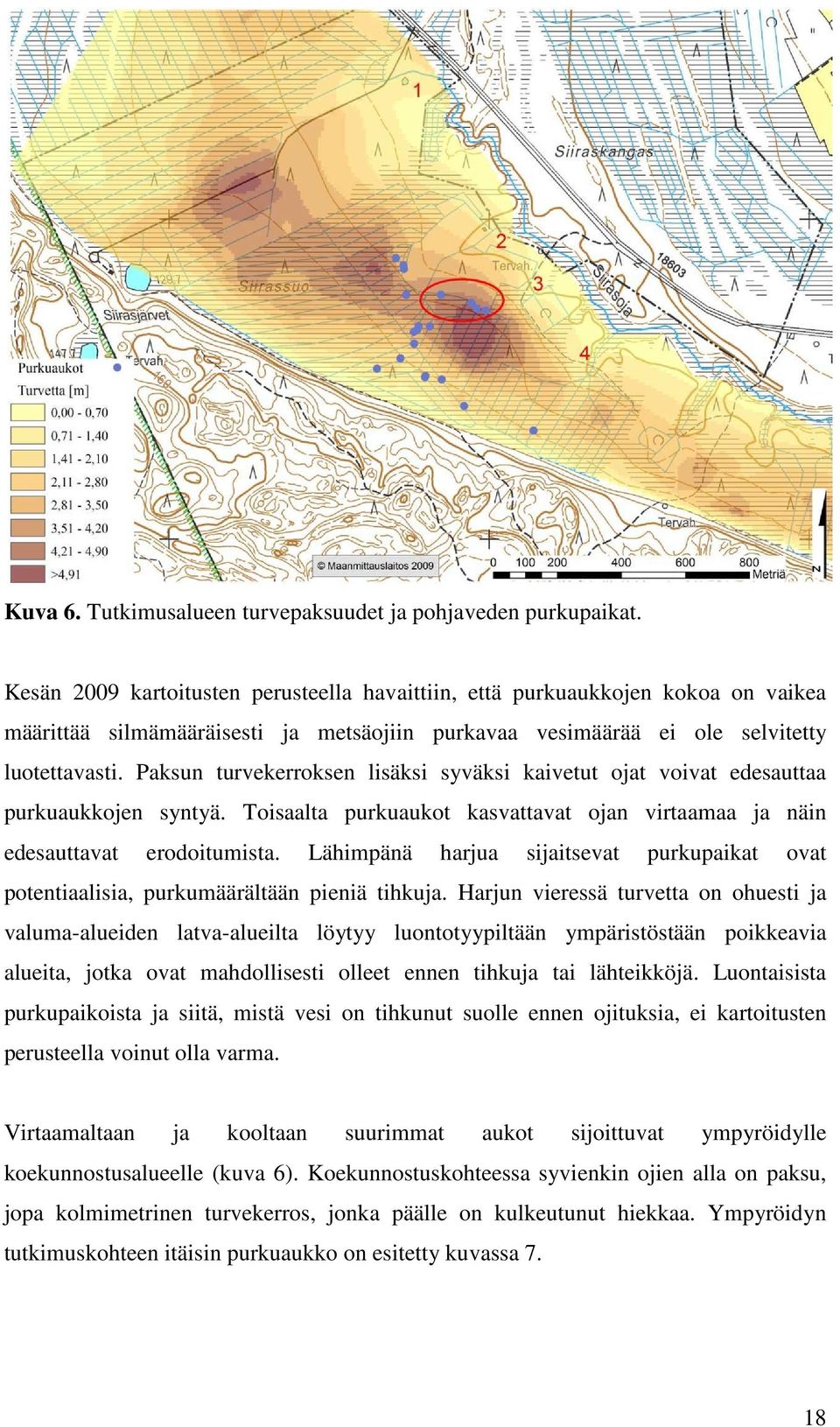 Paksun turvekerroksen lisäksi syväksi kaivetut ojat voivat edesauttaa purkuaukkojen syntyä. Toisaalta purkuaukot kasvattavat ojan virtaamaa ja näin edesauttavat erodoitumista.