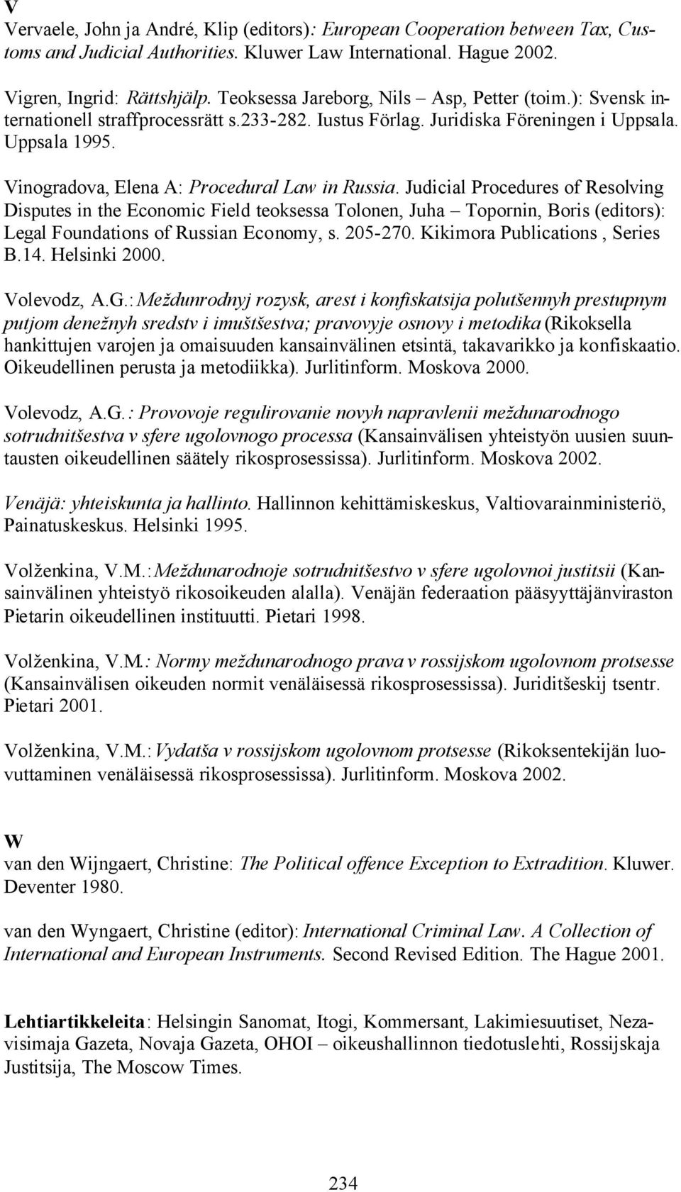 Vinogradova, Elena A: Procedural Law in Russia.