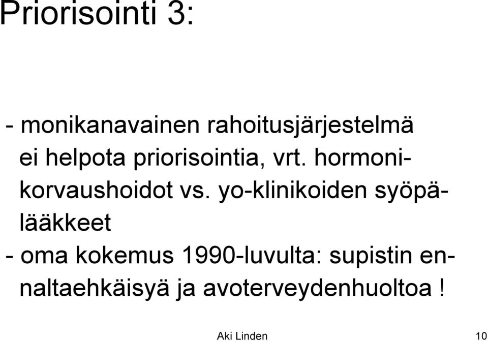 yo-klinikoiden syöpälääkkeet - oma kokemus 1990-luvulta: