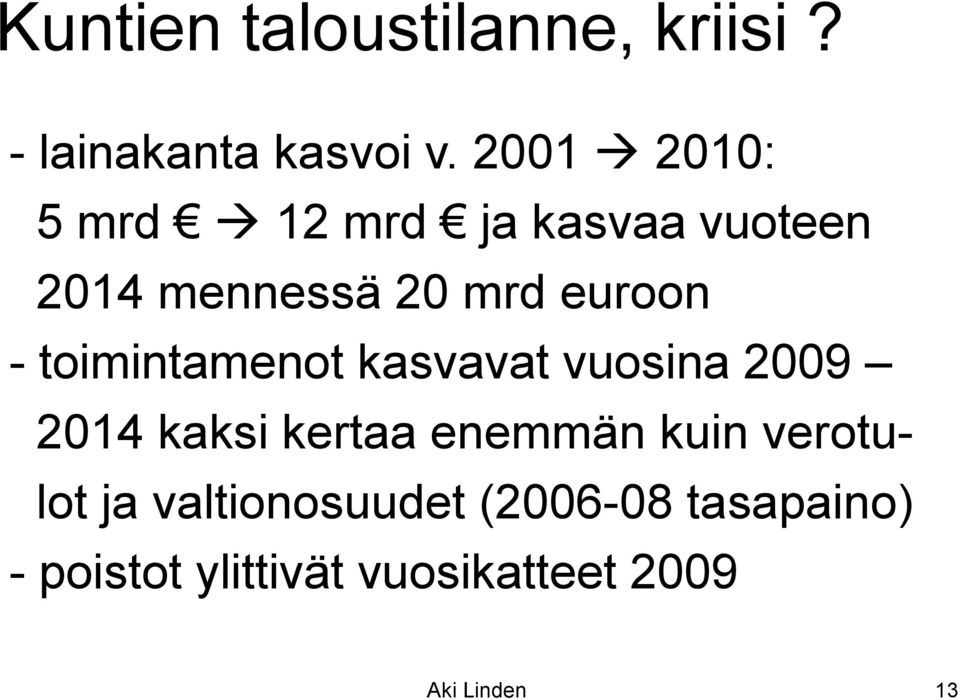 toimintamenot kasvavat vuosina 2009 2014 kaksi kertaa enemmän kuin