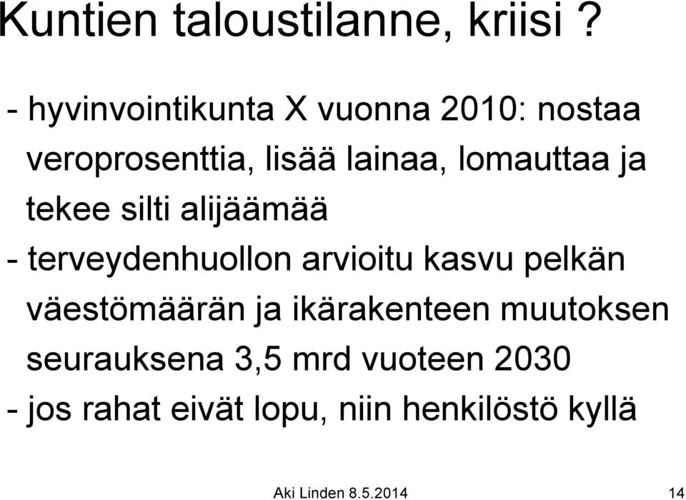 lomauttaa ja tekee silti alijäämää - terveydenhuollon arvioitu kasvu pelkän