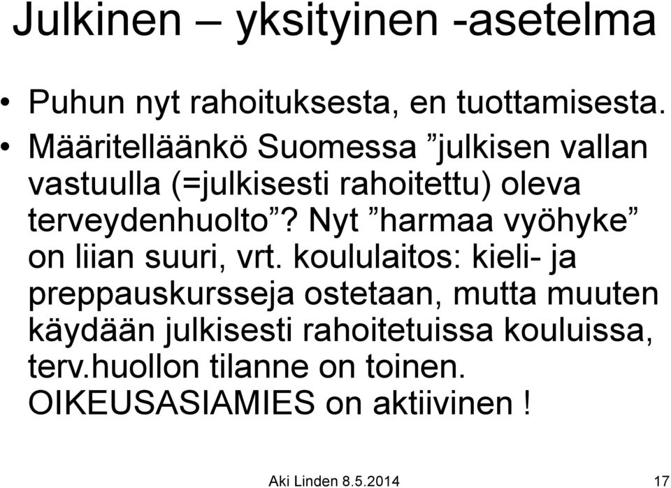 Nyt harmaa vyöhyke on liian suuri, vrt.
