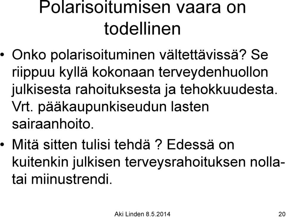 tehokkuudesta. Vrt. pääkaupunkiseudun lasten sairaanhoito.