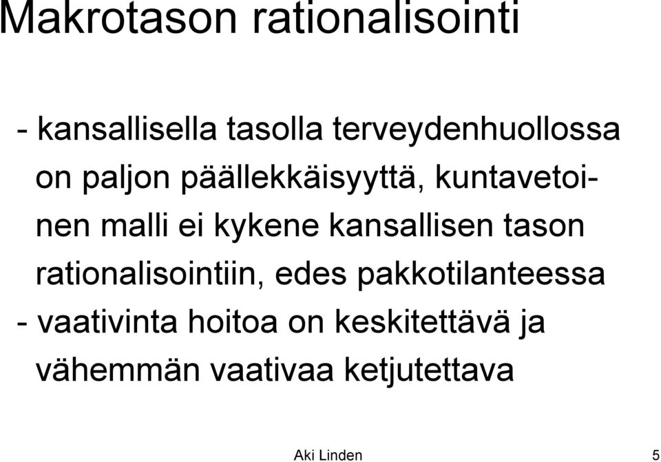 ei kykene kansallisen tason rationalisointiin, edes
