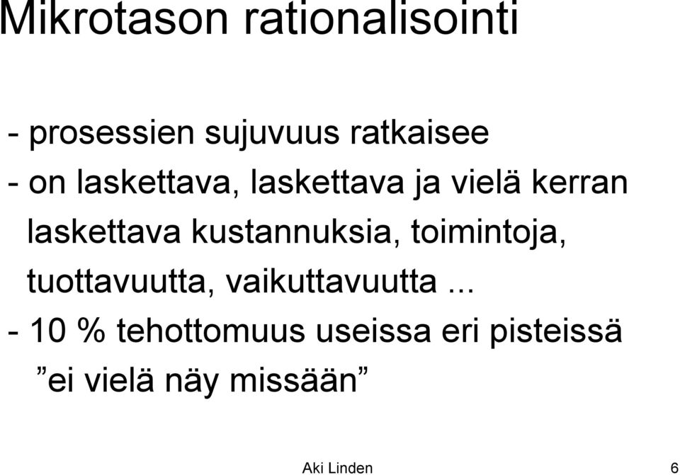 kustannuksia, toimintoja, tuottavuutta, vaikuttavuutta.