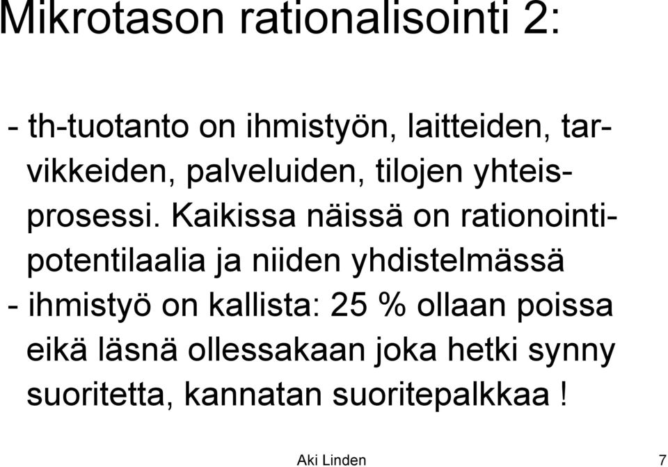 Kaikissa näissä on rationointipotentilaalia ja niiden yhdistelmässä - ihmistyö