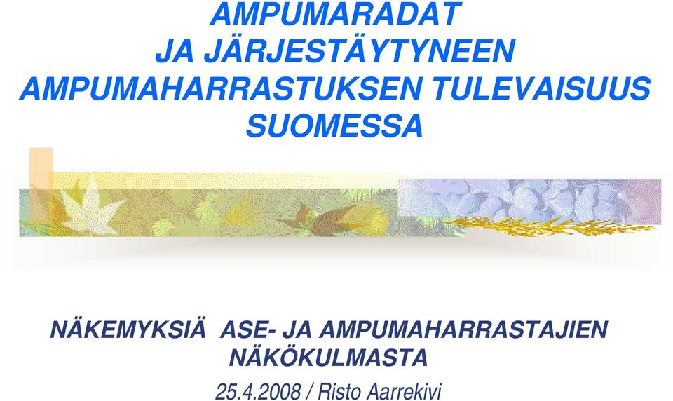 SUOMESSA NÄKEMYKSIÄ ASE- JA