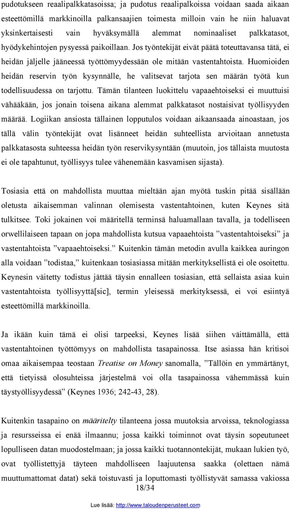 Huomioiden heidän reservin työn kysynnälle, he valitsevat tarjota sen määrän työtä kun todellisuudessa on tarjottu.