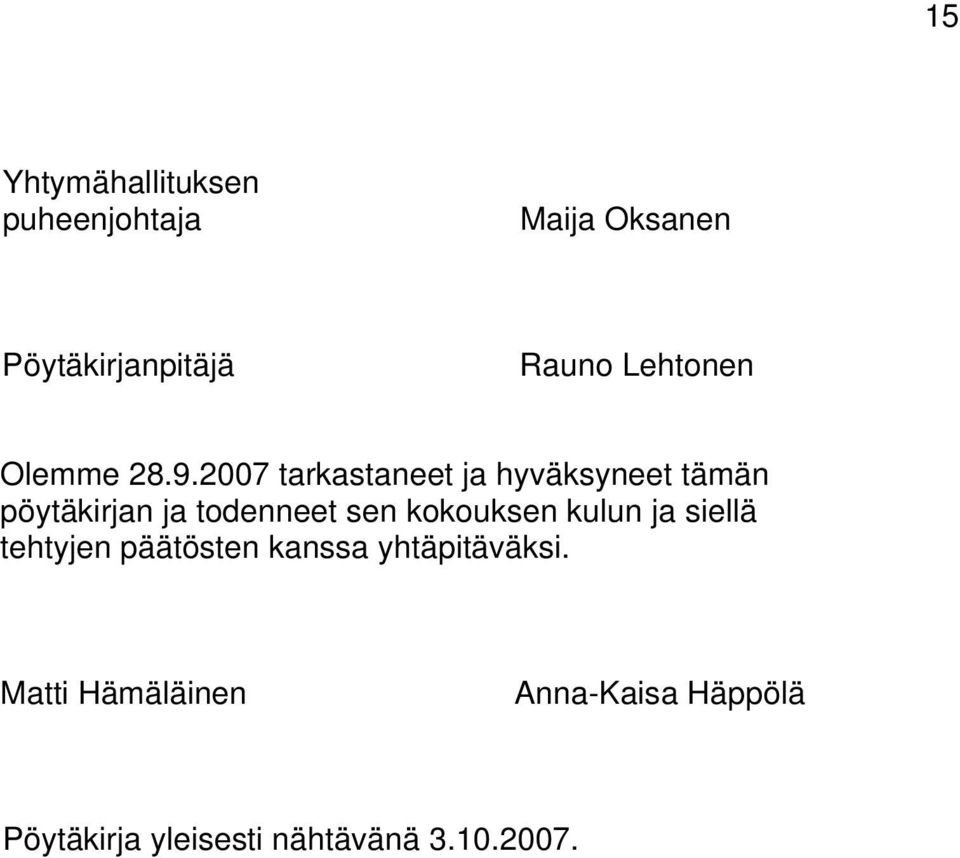 2007 tarkastaneet ja hyväksyneet tämän pöytäkirjan ja todenneet sen